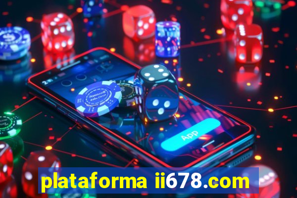 plataforma ii678.com