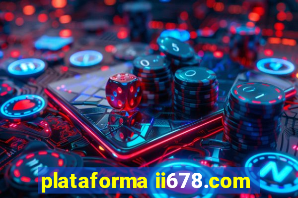 plataforma ii678.com