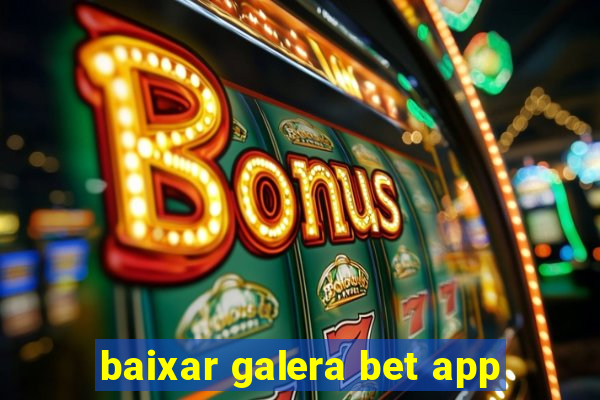 baixar galera bet app