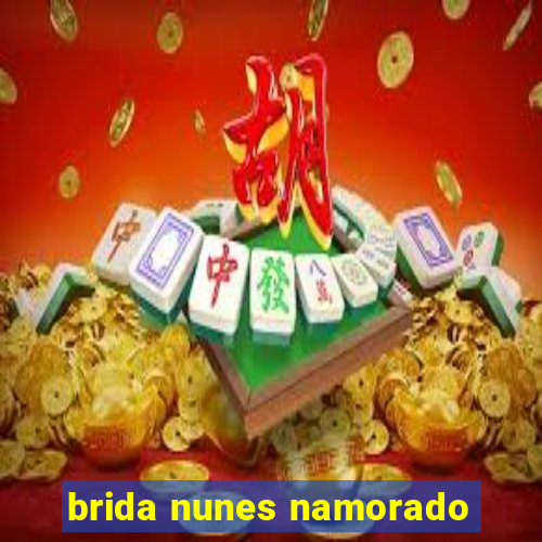 brida nunes namorado