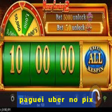 paguei uber no pix e nao achou motorista