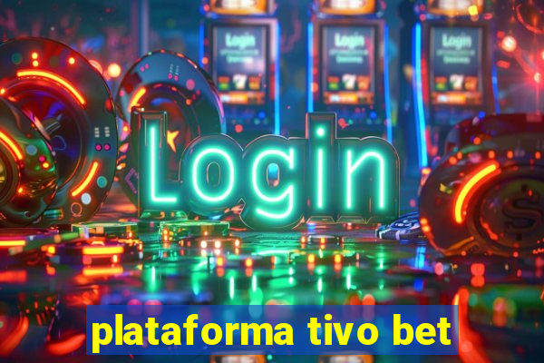 plataforma tivo bet