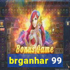 brganhar 99