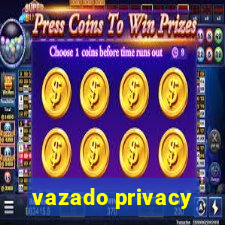 vazado privacy