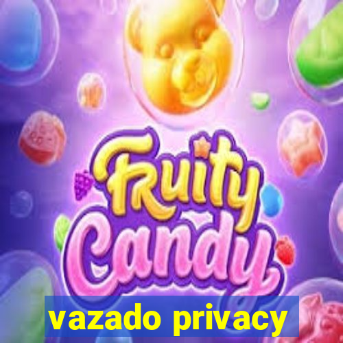 vazado privacy