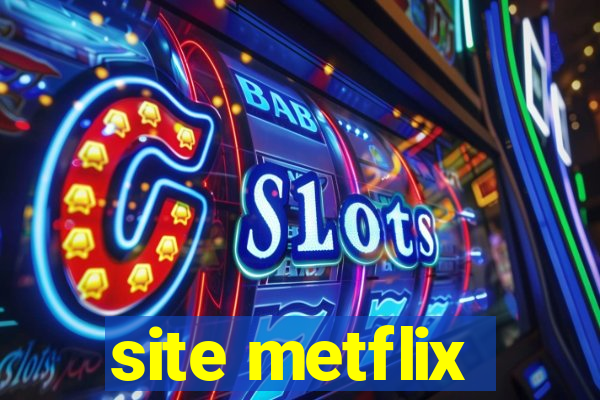 site metflix