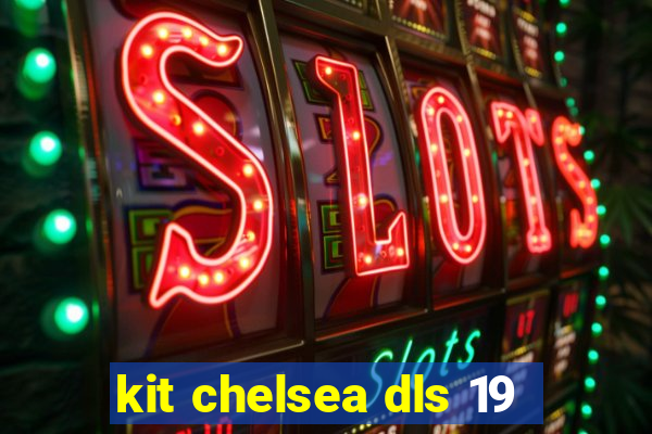 kit chelsea dls 19