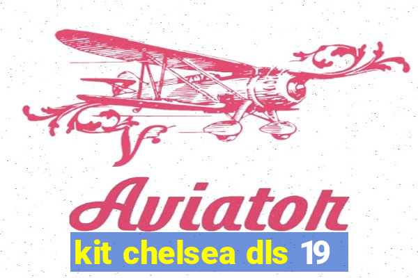 kit chelsea dls 19