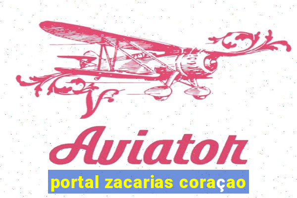 portal zacarias coraçao