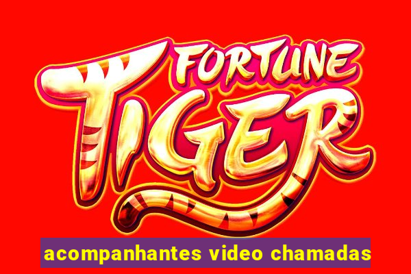 acompanhantes video chamadas