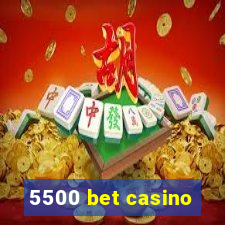 5500 bet casino