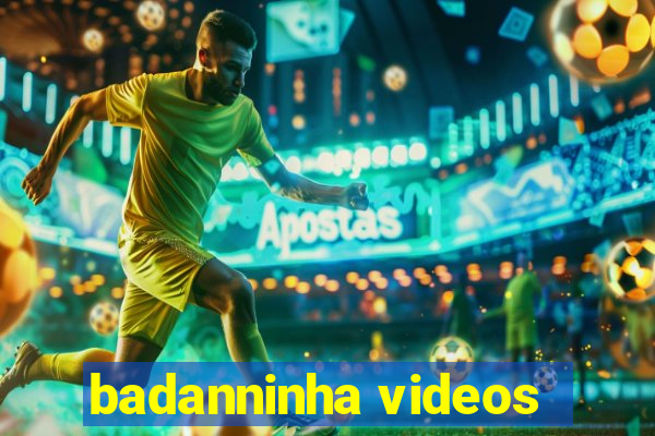 badanninha videos