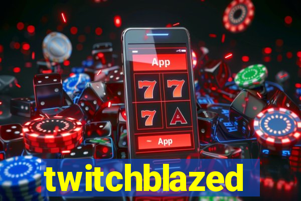 twitchblazed