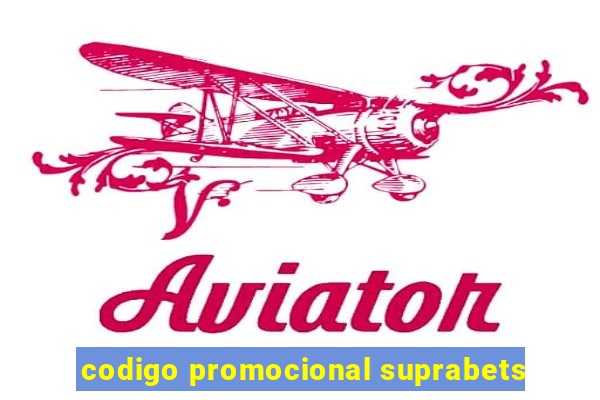 codigo promocional suprabets