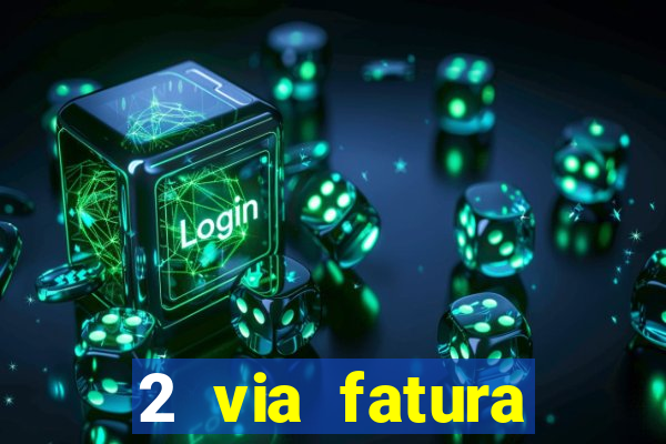 2 via fatura magazine luiza