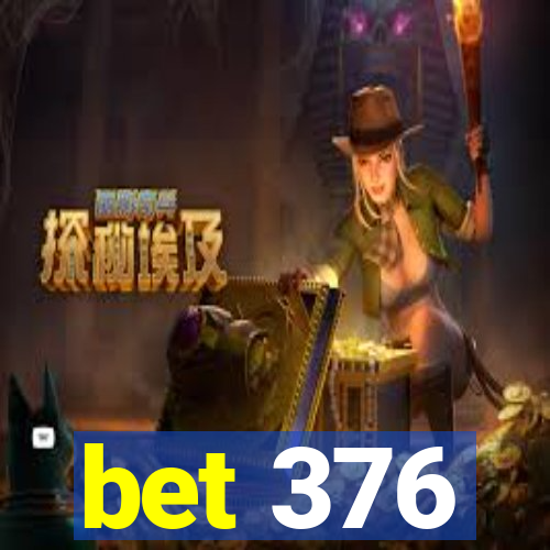 bet 376