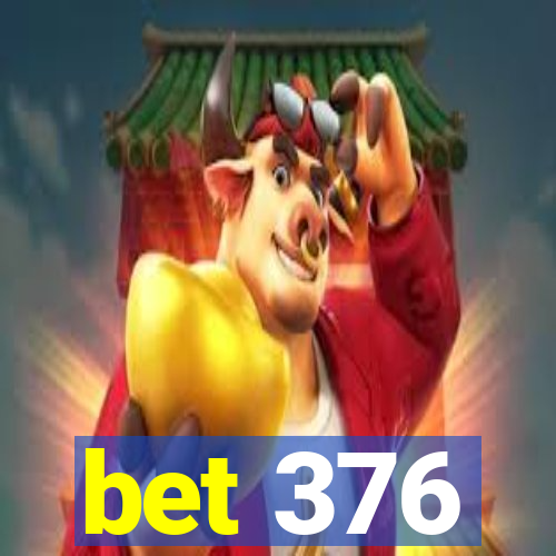 bet 376