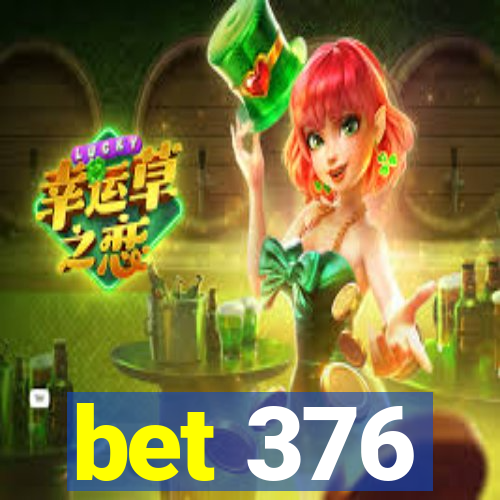 bet 376