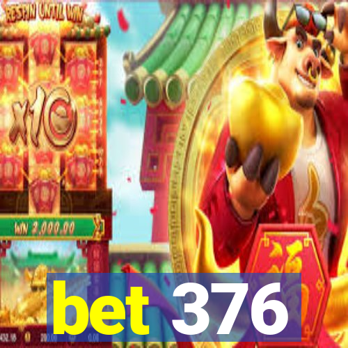 bet 376