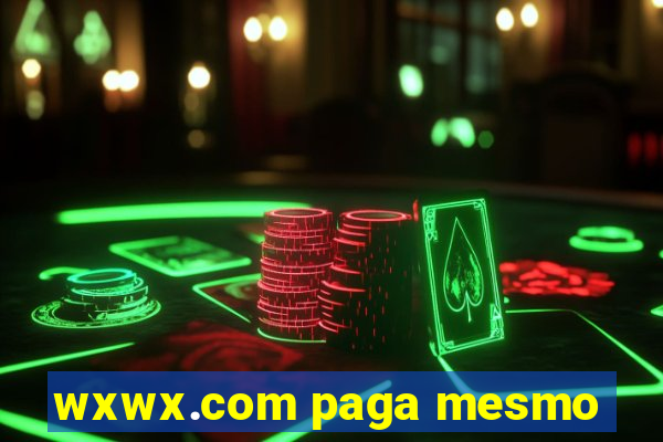 wxwx.com paga mesmo