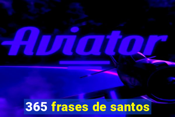 365 frases de santos