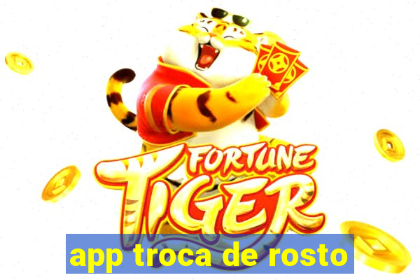 app troca de rosto