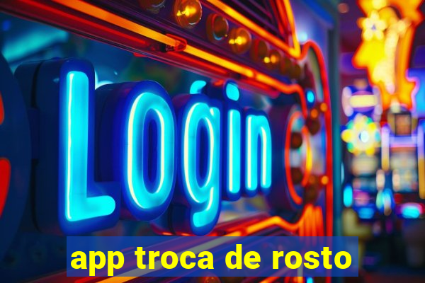 app troca de rosto