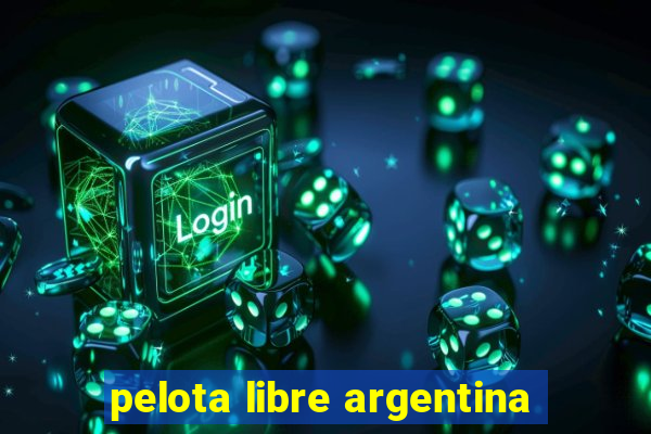 pelota libre argentina