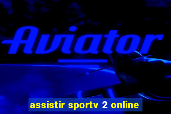 assistir sportv 2 online