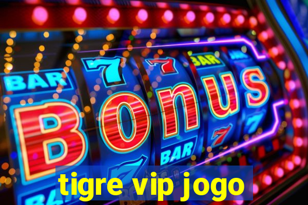 tigre vip jogo