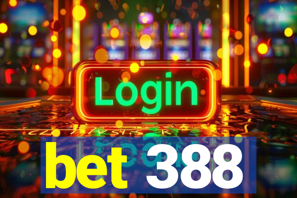 bet 388