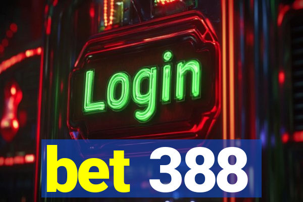 bet 388