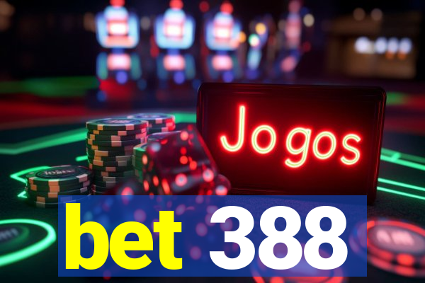 bet 388