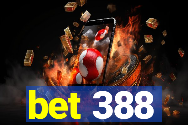 bet 388