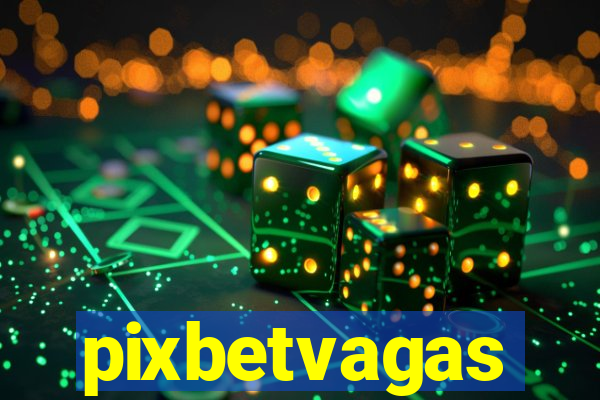 pixbetvagas