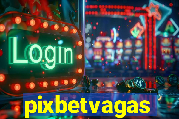 pixbetvagas