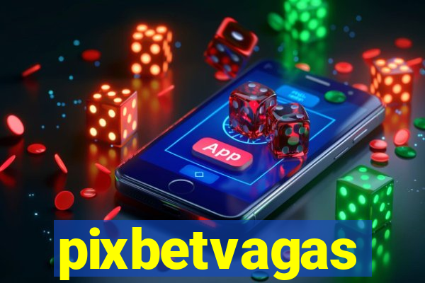 pixbetvagas