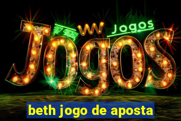 beth jogo de aposta