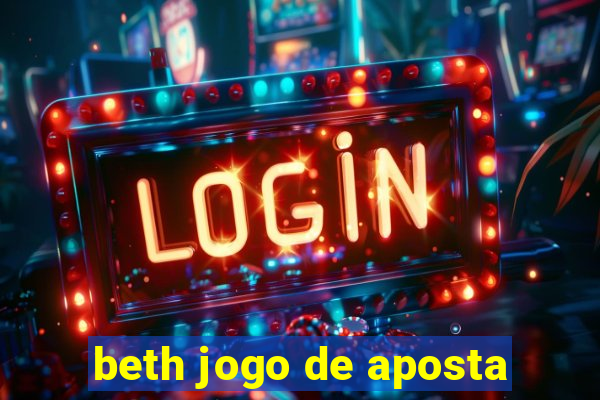 beth jogo de aposta