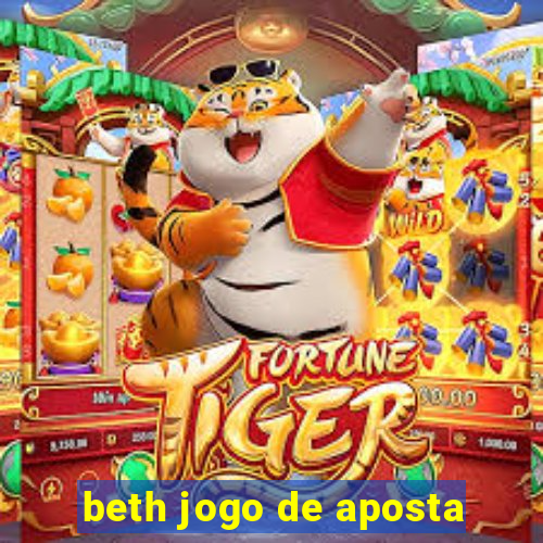 beth jogo de aposta