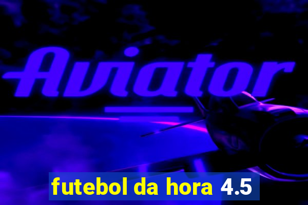 futebol da hora 4.5