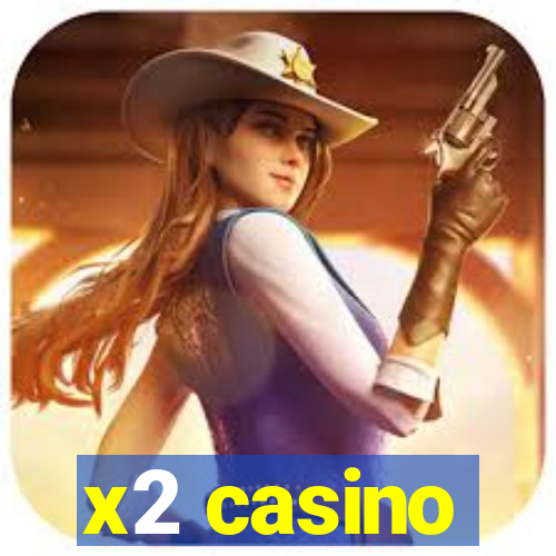 x2 casino