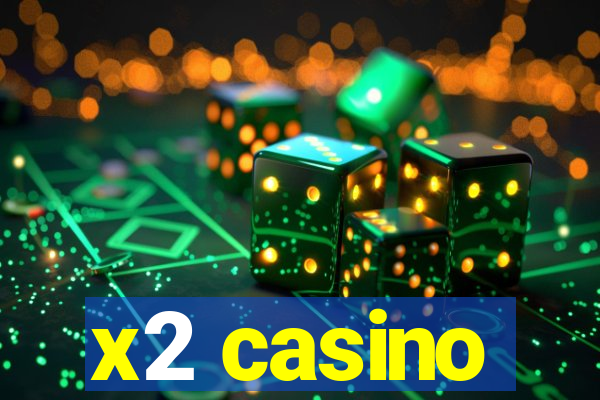 x2 casino