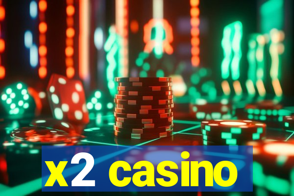 x2 casino