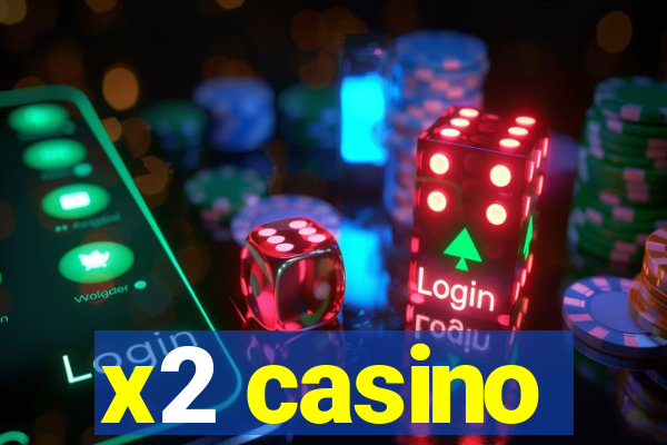 x2 casino