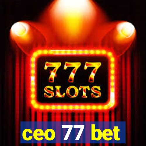 ceo 77 bet