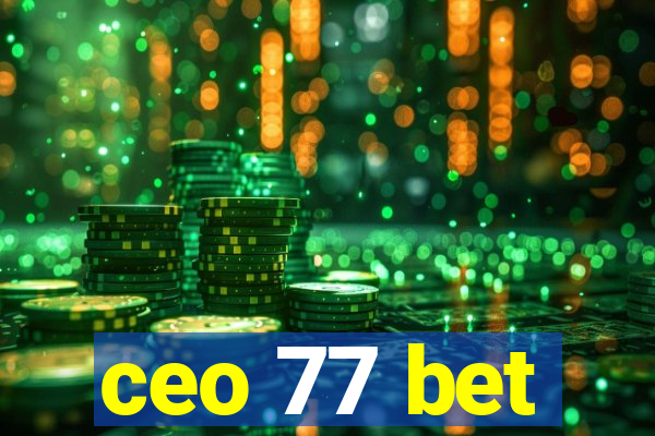 ceo 77 bet