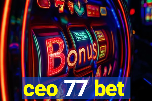 ceo 77 bet