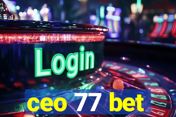 ceo 77 bet