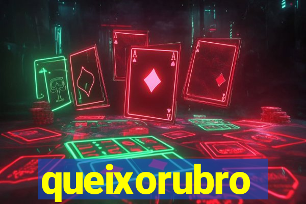 queixorubro